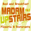 Madam Up Stairs Pizzeria Ristorante B&B